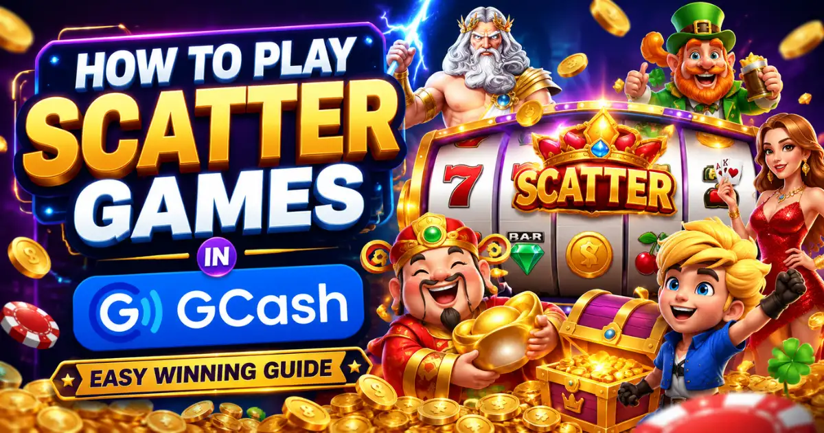 How to Play Scatter Games in GCash Easy Winning Guide