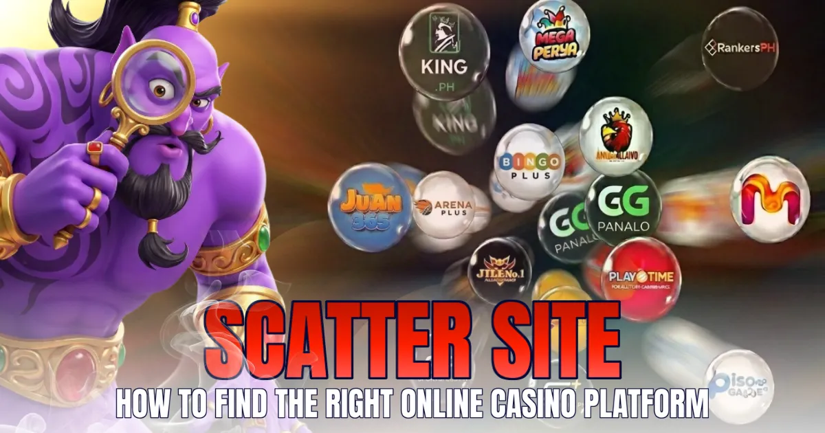 Scatter Site How to Find the Right Online Casino Platform in the Philippines