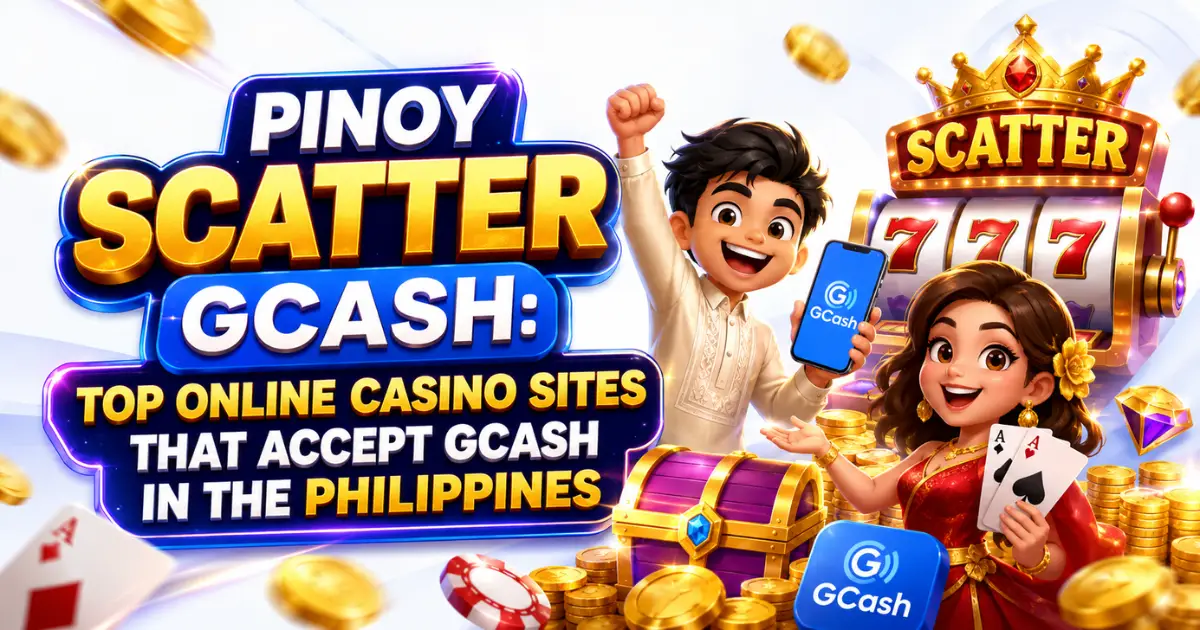 Pinoy Scatter GCash Top Online Casino Sites That Accept GCash in the Philippines